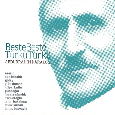 Beste Beste Türkü Türkü Abdurrahim Karakoç - Çeşitli Sanatçılar