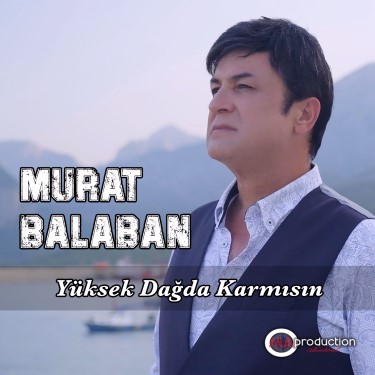 Yüksek Dağda Karmısın - Murat Balaban