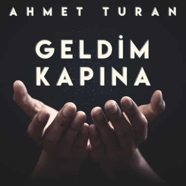 Geldim Kapına - Ahmet Turan