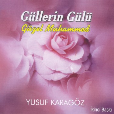 Güllerin Gülü - Yusuf Karagöz