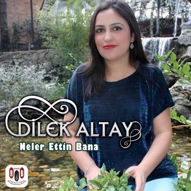 Neler Ettin Bana - Dilek Altay