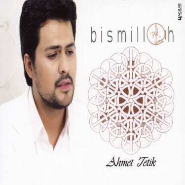 Bismillah - Ahmet Tetik