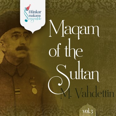 Maqam of the Sultan M.Vahdettin Vol.3 - Hünkar Makamı Ensemble