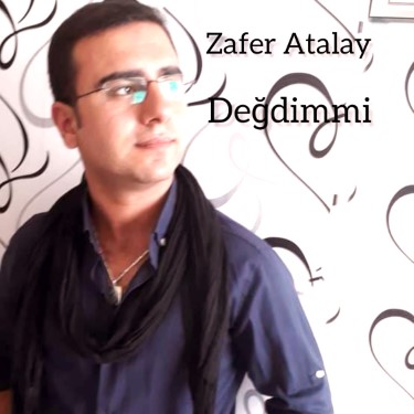 Değdimmi - Zafer Atalay