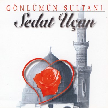 Gönlümün Sultanı - Sedat Uçan