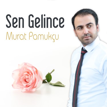 Sen Gelince - Murat Pamukçu