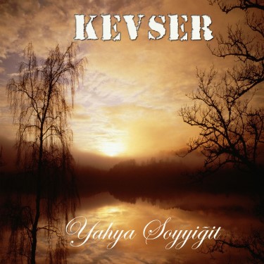 Kevser - Yahya Soyyiğit