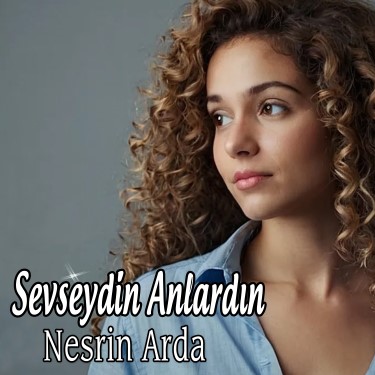 Sevseydin Anlardın - Nesrin Arda