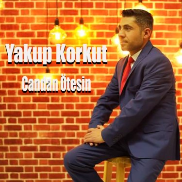 Candan Ötesin - Yakup Korkut