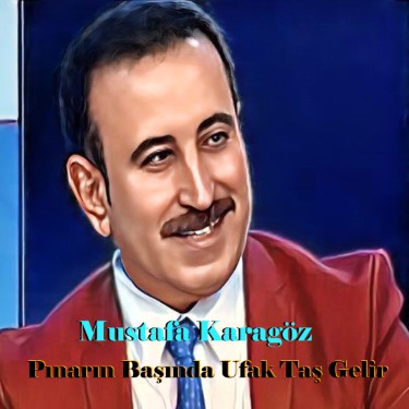 Pınarın Başında Ufak Taş Gelir - Mustafa Karagöz