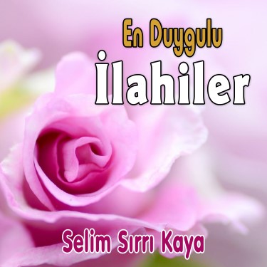 En Duygulu İlahiler - Selim Sırrı Kaya