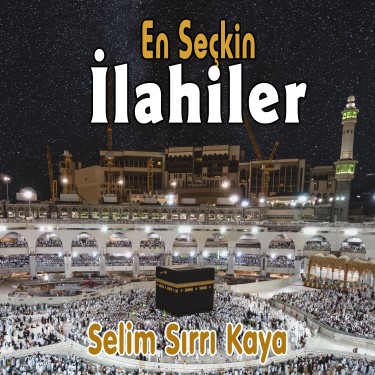 En Seçkin İlahiler - Selim Sırrı Kaya