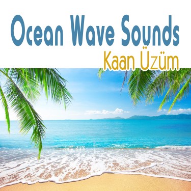 Ocean Wave Sounds - Kaan Üzüm