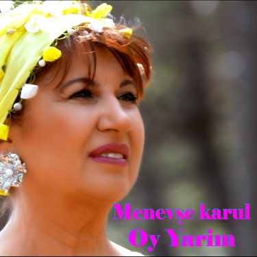 Oy Yarim - Menevşe Karul