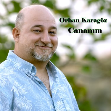 Cananım - Orhan Karagöz