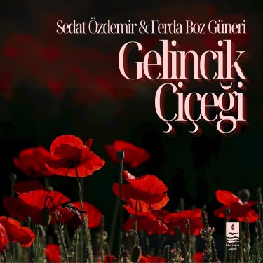 Gelincik Çiçeği - Ferda Boz Güneri - Sedat Özdemir