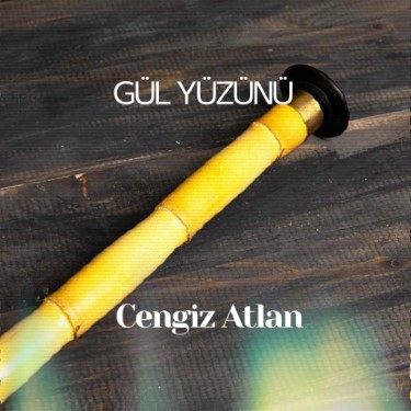 Gül Yüzünü - Cengiz Atlan