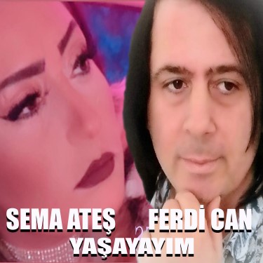 Yaşayayım - Sema Ateş - Ferdi Can