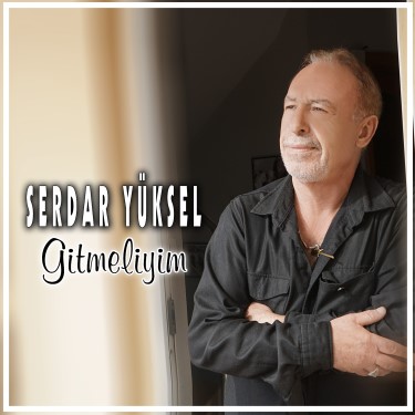 Gitmeliyim - Serdar Yüksel