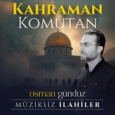 Kahraman Komutan - Osman Gündüz