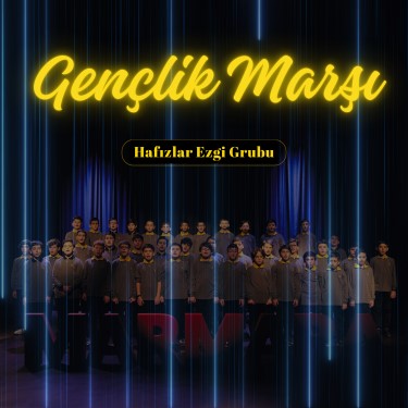 Gençlik Marşı - Hafızlar Ezgi Grubu
