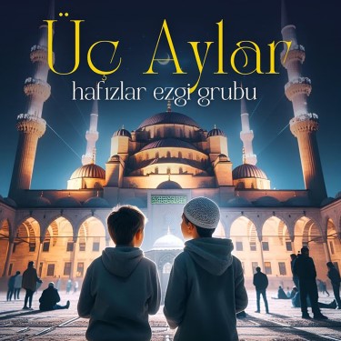 Üç Aylar - Hafızlar Ezgi Grubu