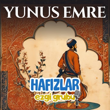 Yunus Emre - Hafızlar Ezgi Grubu