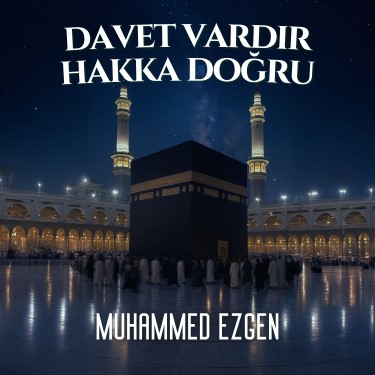 Davet Vardır Hakka Doğru - Muhammed Ezgen