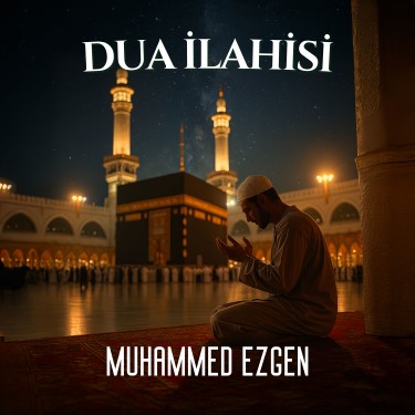 Dua İlahisi - Muhammed Ezgen