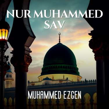 Nur Muhammed SAV - Muhammed Ezgen