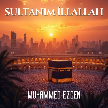 Sultanım İllallah - Muhammed Ezgen