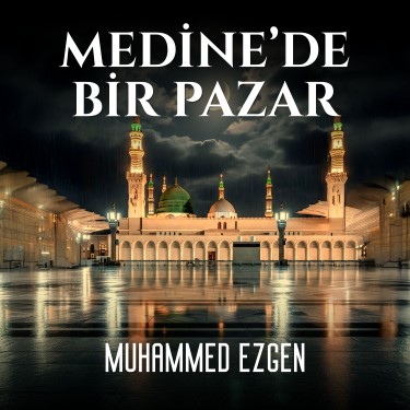 Medine'de Bir Pazar - Muhammed Ezgen