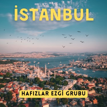 İstanbul - Hafızlar Ezgi Grubu