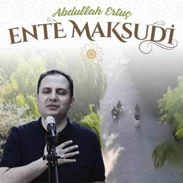 Ente Maksudi - Abdullah Ertuç