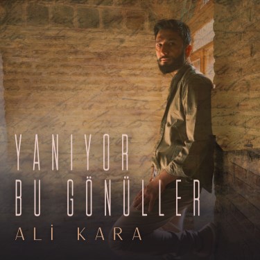 Yanıyor Bu Gönüller - Ali Kara