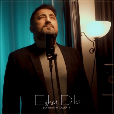Eşka Dıla - Şahabettin Tokdemir