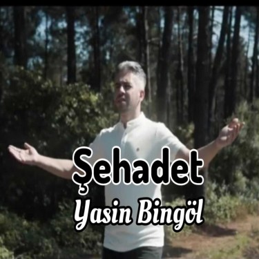 Şehadet - Yasin Bingöl