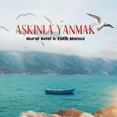 Aşkınla Yanmak - Murat Belet - Fatih Mansız