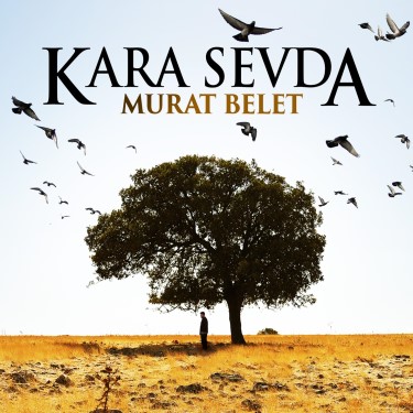 Kara Sevda - Murat Belet