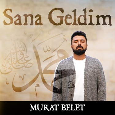 Sana Geldim - Murat Belet
