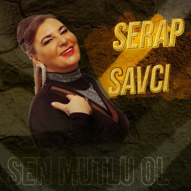 Sen Mutlu Ol - Serap Savcı Güngörür
