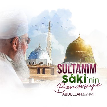 Saki'nin Bendesiyiz - Abdullah Beyhan