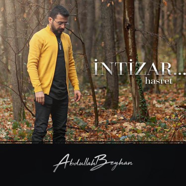 İntizar (Hasret) - Abdullah Beyhan