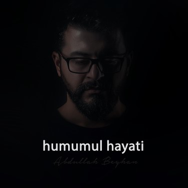 Humumul Hayati - Abdullah Beyhan