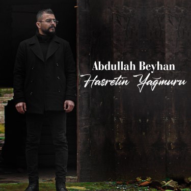Hasretin Yağmuru - Abdullah Beyhan