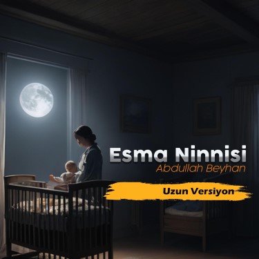 Esma Ninnisi - Abdullah Beyhan