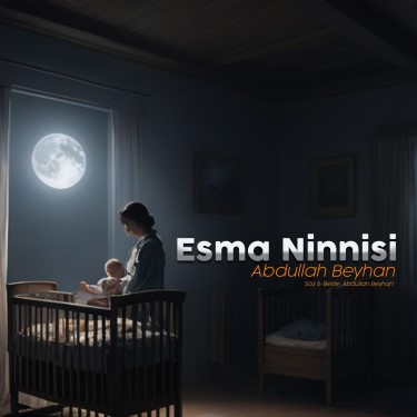 Esma Ninnisi - Abdullah Beyhan