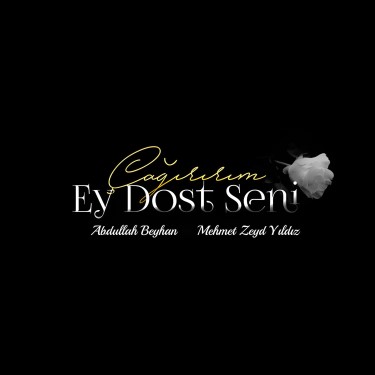 Çağırırım Ey Dost Seni - Abdullah Beyhan - Mehmet Zeyd Yıldız