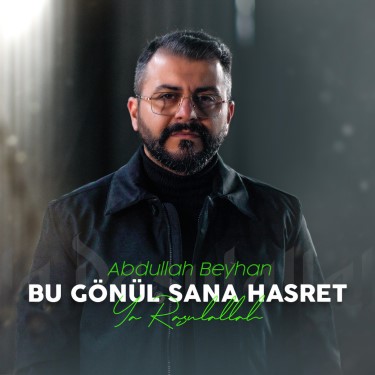 Bu Gönül Sana Hasret - Abdullah Beyhan