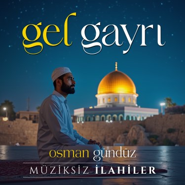 Gel Gayrı - Osman Gündüz